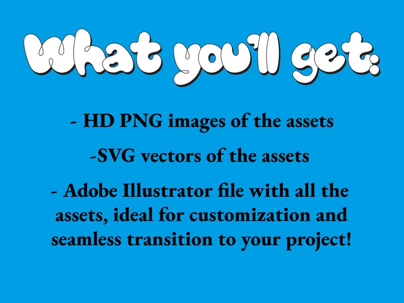 May include: Text that reads "What you'll get:" followed by a list of digital assets included in a purchase: high-resolution PNG images, SVG vectors, and an Adobe Illustrator file.