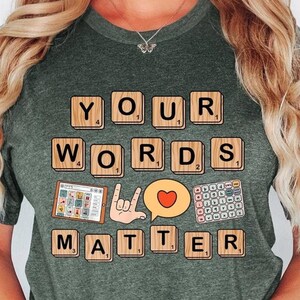 Your Words Matter Tee, AAC SPED Teacher Inclusion Tshirt, Neurodiversity Bcba Slp OT Teachers Gift, Language Special Education, Words Matter