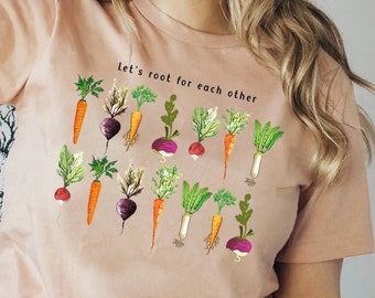 Let's Root For Each Other And Watch Each Other Grow! Gardening Vegetable Green Thumb Design, T-Shirt For Women, Gardening Shirt, Roots Shirt