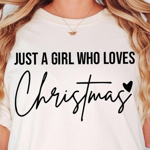 Just A Girl Who Loves Christmas, Women's Christmas Sweatshirt, Christmas Gift Shirt, Christmas Lover Shirt, Holiday Winter Shirt, Xmas Shirt