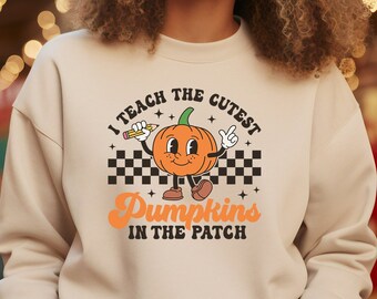 Halloween Teacher Sweatshirt, Fall Teacher Shirts,Pumpkin Teacher Tee,Cute Teacher Shirts,I Teach The Cutest Pumpkins In The Patch Shirt Tee