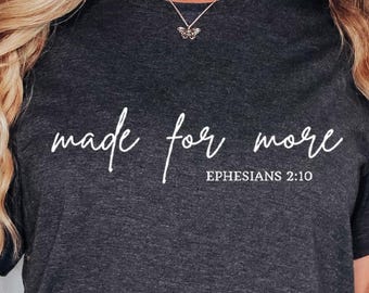 Made for More T-shirt, Christian Shirt, Jesus Inspiring Tee, Mindfulness Quote, Inspirational, Religious Sweater, Faith Shirt, Made for More