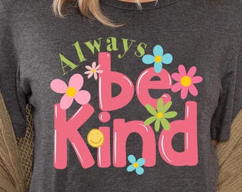 Always Be Kind Shirt, Kindness Shirt, Christian Shirt,Retro Be Kind Shirt,Vintage Shirt,Love Shirt,Women's Shirt,For Women,Anti-Racism Shirt