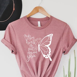 Make Your Heart The Prettiest Thing About You Butterfly Shirt, Butterfly T-Shirt, Women&#39;s T-Shirts, Butterfly Shirt, Positive Thoughts Shirt