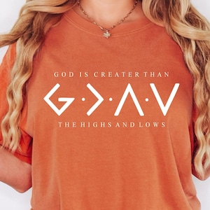 Comfort Colors® Religious Shirt, Jesus Shirt, God Is Greater Than The Higher And Lows, Comfort Colors Christian Tee, Faith Tee, Bible Verse