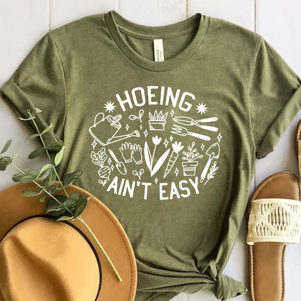 Gardener T Shirt, Plant Lover Shirt, Farmer T Shirt, Hoeing Ain't Easy Shirt, Gift For Gardeners, Botanical Shirt, Gardening Shirt, Garden
