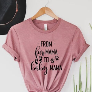 From Fur Mama To Baby Mama Shirt, Pregnancy Shirt, Baby Announcement, New Mom Gifts, Gift for Expecting Mom, To Human Mama, Pregnancy Reveal