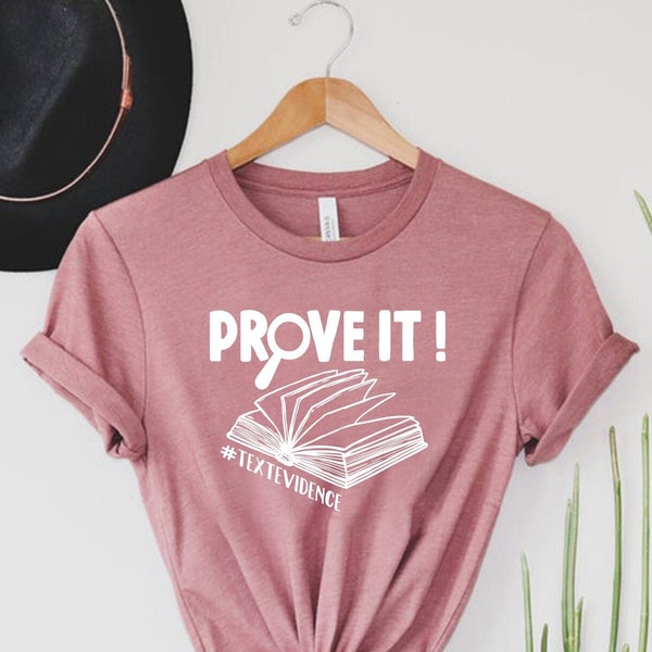 Prove It Text Evidence Unisex T-Shirt, Research Shirt, Evidence Based Shirt, Back To School Gift, Funny English, Reading Teacher Shirt