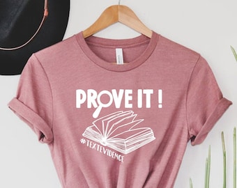 Prove It Text Evidence Unisex T-Shirt, Research Shirt, Evidence Based Shirt, Back To School Gift, Funny English, Reading Teacher Shirt