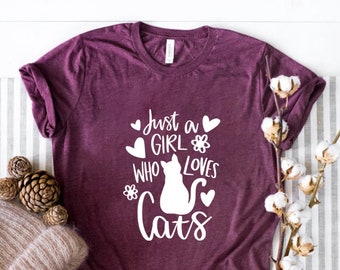 Just A Girl Who Loves Cats, Cat Girl Shirt, Cat Shirt, Cat Mom Shirt, Women Shirt, Pet Lover Shirt, Cute Cat Shirt, Cat Lover Shirt,Cat Gift