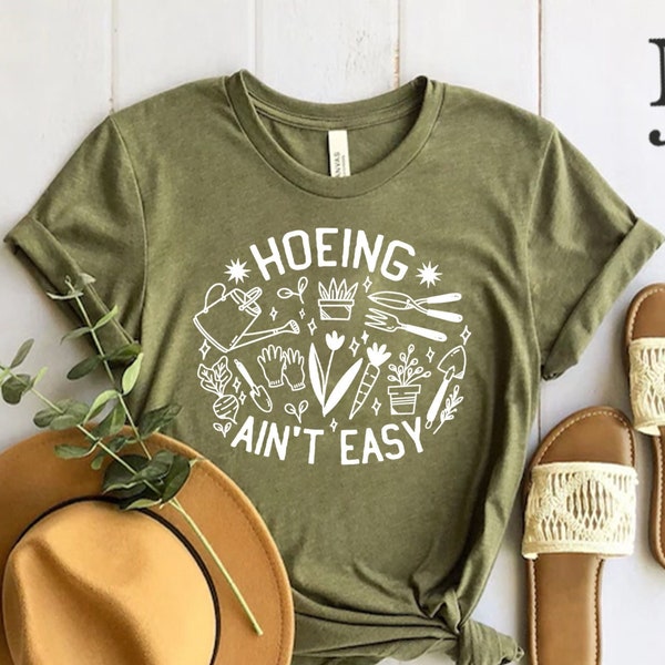 Gardener T Shirt, Plant Lover Shirt, Farmer T Shirt, Hoeing Ain't Easy Shirt, Gift For Gardeners, Botanical Shirt, Gardening Shirt, Garden