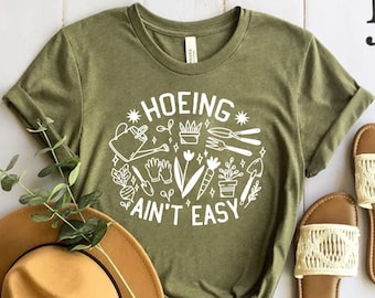 Gardener T Shirt, Plant Lover Shirt, Farmer T Shirt, Hoeing Ain't Easy Shirt, Gift For Gardeners, Botanical Shirt, Gardening Shirt, Garden