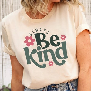 Always Be Kind Shirt, Kindness Shirt, Christian Shirt,Retro Be Kind Shirt,Vintage Shirt,Love Shirt,Women&#39;s Shirt,For Women,Anti-Racism Shirt
