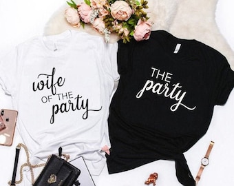 Wife Of The Party Shirts, Bachelorette Party T-shirts, The Party Shirt, Bridal Party Shirts, Matching Bachelorette Party Shirts, Bride Shirt