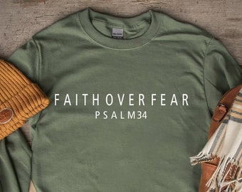 Faith over Fear Sweatshirt, Psalm 34 Christian Sweatshirt, Minimal Christian Shirt, Bible Verse T-shirt, Religious Sweater, Faith Sweatshirt