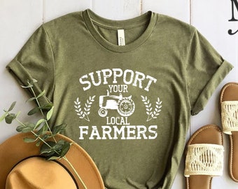 Support Your Local Farmers Graphic Tee, Farm Shirt, Eat Locally, Country Tee, Pride Farm Life Shirt, Farmer Shirt, Farmers Market Tees