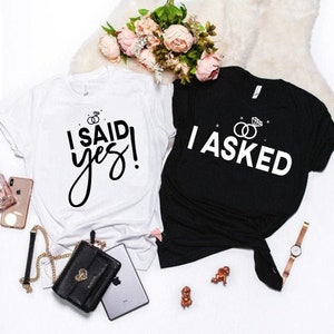Engagement Shirt,I Asked, I Said Yes Shirt, Engagement Proposal, Engagement Reveal, Fiance Shirt, Fiancee Shirt, Matching Shirt,Just Engaged