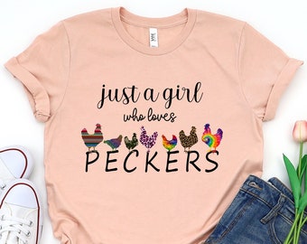 Just A Girl Who Loves Peckers Shirt, Funny Women's Shirt, Chicken Lady, Chicken Lover Shirt, Ladies Casual Fashion Farm Shirt, Chicken Shirt