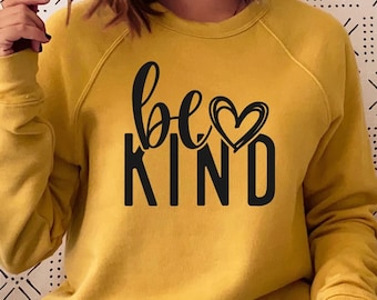 Be Kind Sweatshirt, Kindness Sweatshirt, Be Kind Sweatshirt, Inspirational Sweatshirt, Positive Sweatshirt, Motivational Sweatshirt, Be Kind
