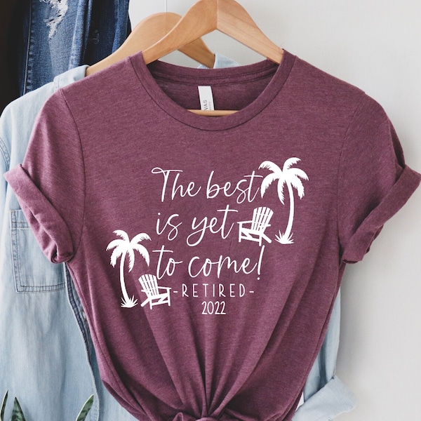 Retirement Gifts, Retirement Gifts For Women, Retired Shirt ,For Women Retired Shirt, The Best is Yet to Come Shirt, Beach Retirement Gift