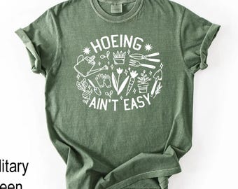 Gardener T Shirt, Plant Lover Shirt, Farmer T Shirt, Hoeing Ain't Easy Shirt, Gift For Gardeners, Botanical Shirt, Gardening Shirt, Garden