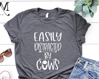Easily Distracted by Cows Shirt, Funny Cow Tee, Cow Lover Shirt, Farming Shirt, Country Shirt, Dairy Farm, Cow T-Shirt, Farmer Shirt,Cow Tee