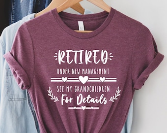 Funny Retirement Gifts, New Retired Grandma T shirt, Retirement Mom Gift, Retired Under New Management See Grandchildren For Details Shirt