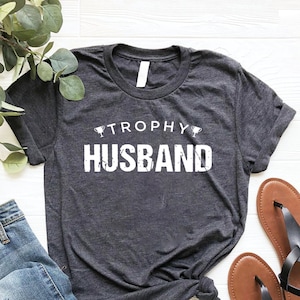 Trophy Husband Shirt, Gift for Him, Funny Husband Shirt, Gift from Wife, Anniversary Gift for Him, Gift for Husband, Anniversary Present