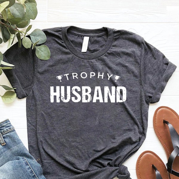 Trophy Husband Shirt, Gift for Him, Funny Husband Shirt, Gift from Wife, Anniversary Gift for Him, Gift for Husband, Anniversary Present