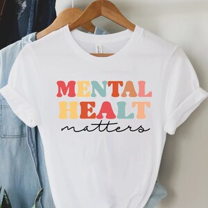 Mental Health Matters Shirt, Mental Health Shirt, Mental Health Awareness Shirt, Anxiety Shirt, Therapist Shirt, Psychologist Tee Shirt Tee