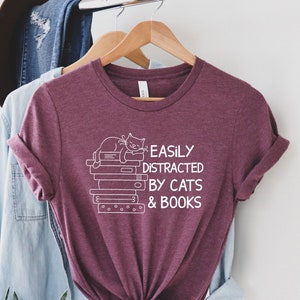 Easily Distracted By Cats And Books Shirt, Book Lover Gift, Funny Cat Shirt, Cat Lover Shirt, Cat Lover Gift, Reader T-Shirt, Cats and Books