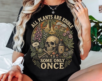 Comfort Colors® All Plants Are Edible Shirt, Dark Humor Botanical Tee, Goth Poison Garden Graphic Sweatshirt, Witchy Plant Lover Gift