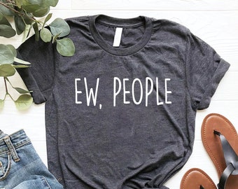 funny t-shirts Ew People t-shirt tee sarcasm t-shirt introvert t-shirt Ew People Sweatshirt hipster t-shirts hipster shirt
