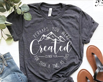 Perhaps You Were Created Shirt, Christian Shirts, Esther 4:14 Shirt, Chosen Shirts, Faith Shirt, Christian Apparel, Christian Clothing
