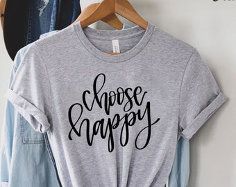 Inspirational Crewneck Shirt Gift, Choose Happy Tshirt, Motivational T-Shirt, Quote Tee,Women's Shirt,Choose Happy Shirt, Choose Happy Tee