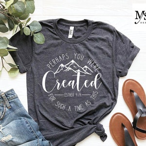 Perhaps You Were Created Shirt, Christian Shirts, Esther 4:14 Shirt, Chosen Shirts, Faith Shirt, Christian Apparel, Christian Clothing