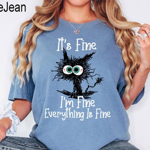 Comfort Colors® It's Fine I'm Fine Everything Is Fine T-shirt, Cute Black Cat Tee, Sarcasm T-Shirt, Everything Is Fine, Funny Gift Cat Lover