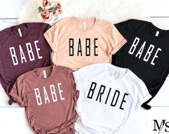 Babe T-shirt, Bride Shirt, Bachelorette Party Shirts, Bride Squad Wedding, Bridal Shower, Bridal Party,Engagement Gift, Honeymoon,Bride ToBe