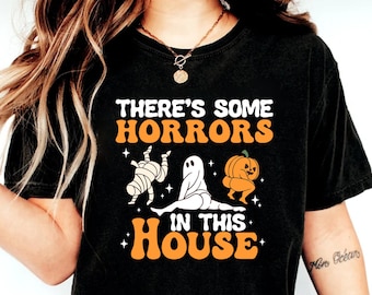 There’s Some Horrors In This House Shirt, Spooky Season Halloween Shirt, Halloween Pumpkin Shirt, Funny Halloween Shirt, Halloween Gifts