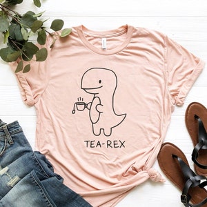 Tea-Rex Cute Dinosaur Shirt, Mom Tea Lover Dino Shirt, Coffee Lover, Cute Punny 'Tea-Rex' Dinosaur T-shirt, Tea Shirt, Birthday Gift Shirt