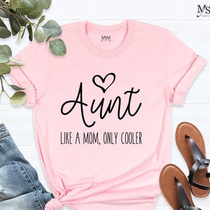 Aunt Like a Mom Only Cooler Shirt, Aunt Shirt, New Aunt, Gift for Aunt, BAE Best Aunt Ever,Aunt T-Shirt, Aunt To Be Shirt, Favorite Aunt Tee