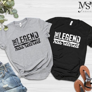 The Legend Has Retired T Shirt, Funny Retirement Tee, Cool Retirement Shirts, Gift For Retirement, Cool Retirement Gifts, Funny Retirement