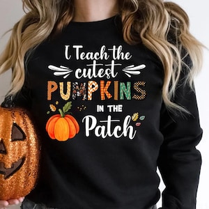Fall Teacher Shirts, Halloween Teacher Shirt, Pumpkin Teacher Shirt, Cute Teacher Shirts, I Teach The Cutest Pumpkins In The Patch Shirt Tee