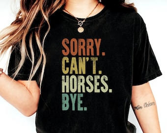 Vintage Horse Shirt, Gift For Horse Lover, Horse Lover Shirt, Sorry Can't Horses Bye, Equestrian Shirt, Horse Rider Gift, Rodeo Shirt, Horse