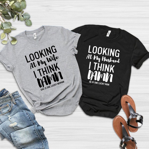 Funny Shirt for Men, Looking at my Wife I think She is lucky, Birthday Gift Shirt for Men, Funny Husband Gift, Anniversary Gifts for Men