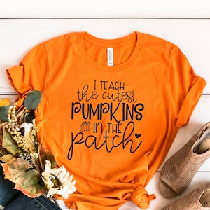 Fall Teacher Shirts, Halloween Teacher Shirt, Pumpkin Teacher Shirt, Cute Teacher Shirts, I Teach The Cutest Pumpkins In The Patch Shirt Tee