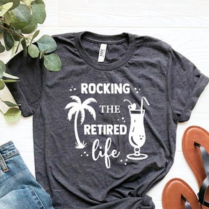 Rocking The Retired Life Shirt,Retirement Shirt,Retired Shirt,Officially Retired Shirt,Grandma Shirt, Grandpa Shirt,Retirement Gift, Retired