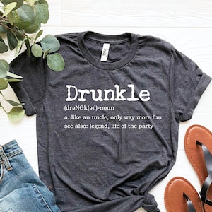 Drunkle Definition, Like An Uncle Only Way More Fun Shirt, Gift for Uncle, Funny Uncle Gifts, Drunk Uncle Shirt, Uncle T, Father&#39;s Day Gifts