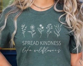 Kindness Shirt, Inspirational Shirt, Kind Shirt, Be Kind Shirt, Flower Shirt, Spread Kindness Shirt, Motivational Shirt, Shirts For Women