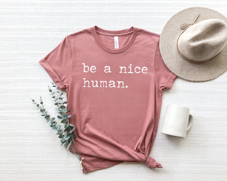 Be A Nice Human, Cute Women Shirt, Be Kind Shirt, Be Nice Shirt, Inspirational Shirt, Motivational Shirt, Brunch Shirt imagem 8